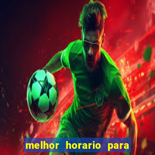 melhor horario para jogar brabet